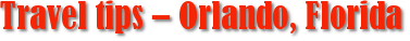 Travel tips – Orlando, Florida