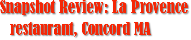 Snapshot Review: La Provence restaurant, Concord MA